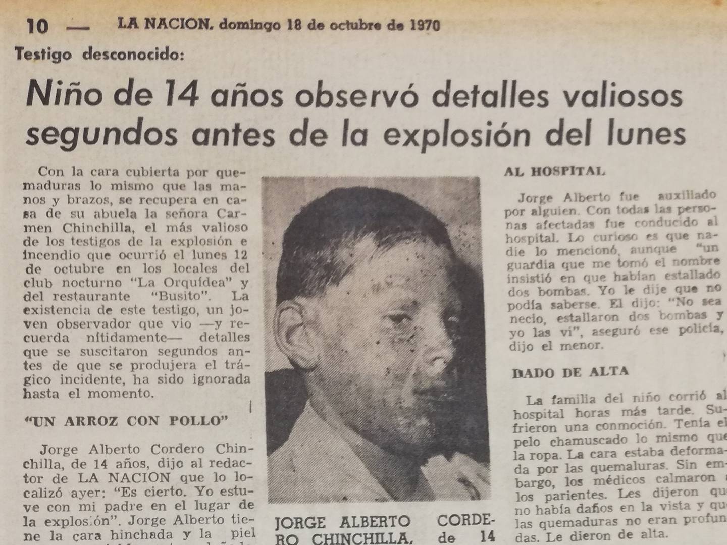 El 12 de octubre de 1970, Costa Rica vivió lo que se considera como la primera explosión, registrada por los medios de comunicación, de cilindros de gas, Jorge Alberto Cordero Chinchilla tenía 14 años y fue uno de los afectados.