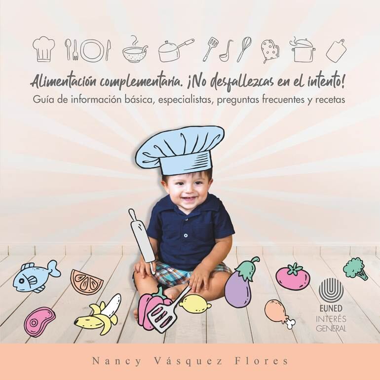 La escritora y educadora costarricense Nancy Vásquez Flores, presenta al país un libro que le ayuda a los papás y cuidadores de bebitos en un tema tan importante como la alimentación complementaria. “Alimentación complementaria.  ¡No desfallezcas en el intento! Guía de información básica, especialistas, preguntas frecuentes y recetas”, es el nombre de la publicación de la tica.