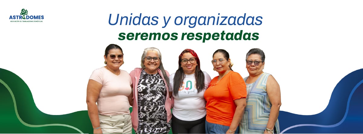 la Asociación de Trabajadoras Domésticas (Astradomes) lanza una campaña para acercar a todas las trabajadoras domésticas del país y así darles información, apoyo y acompañamiento.