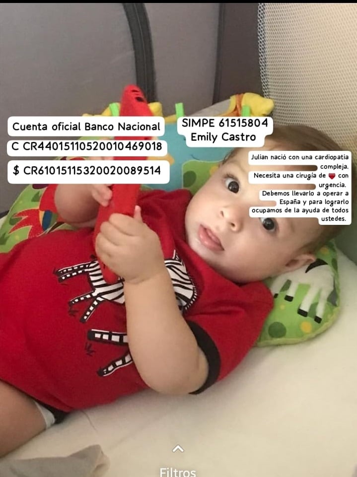 Ese pequeñito, quien nació el 14 de setiembre del 2022 en Alajuela, se llama Julián Alvarado Castro. De cariño le dicen Juli. La mamá de Juli es doña Emily Castro. El bebé nació con un problema en el corazón y ocupa 80 mil euros para ser operado en  España