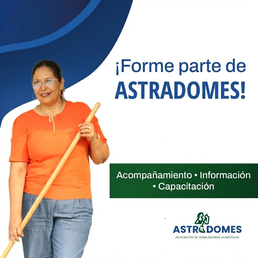 la Asociación de Trabajadoras Domésticas (Astradomes) lanza una campaña para acercar a todas las trabajadoras domésticas del país y así darles información, apoyo y acompañamiento.