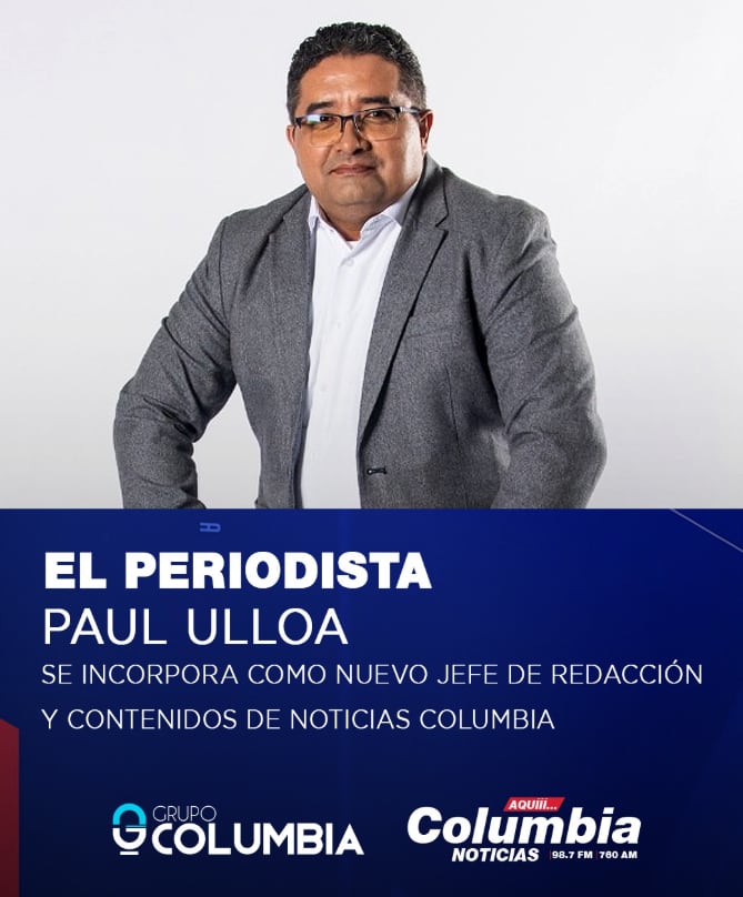 Noticias Columbia confirma la llegada del periodista Paul Ulloa a su noticiero.