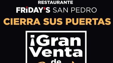 Restaurante Friday’s cierra sus puertas al confirmar venta de garaje