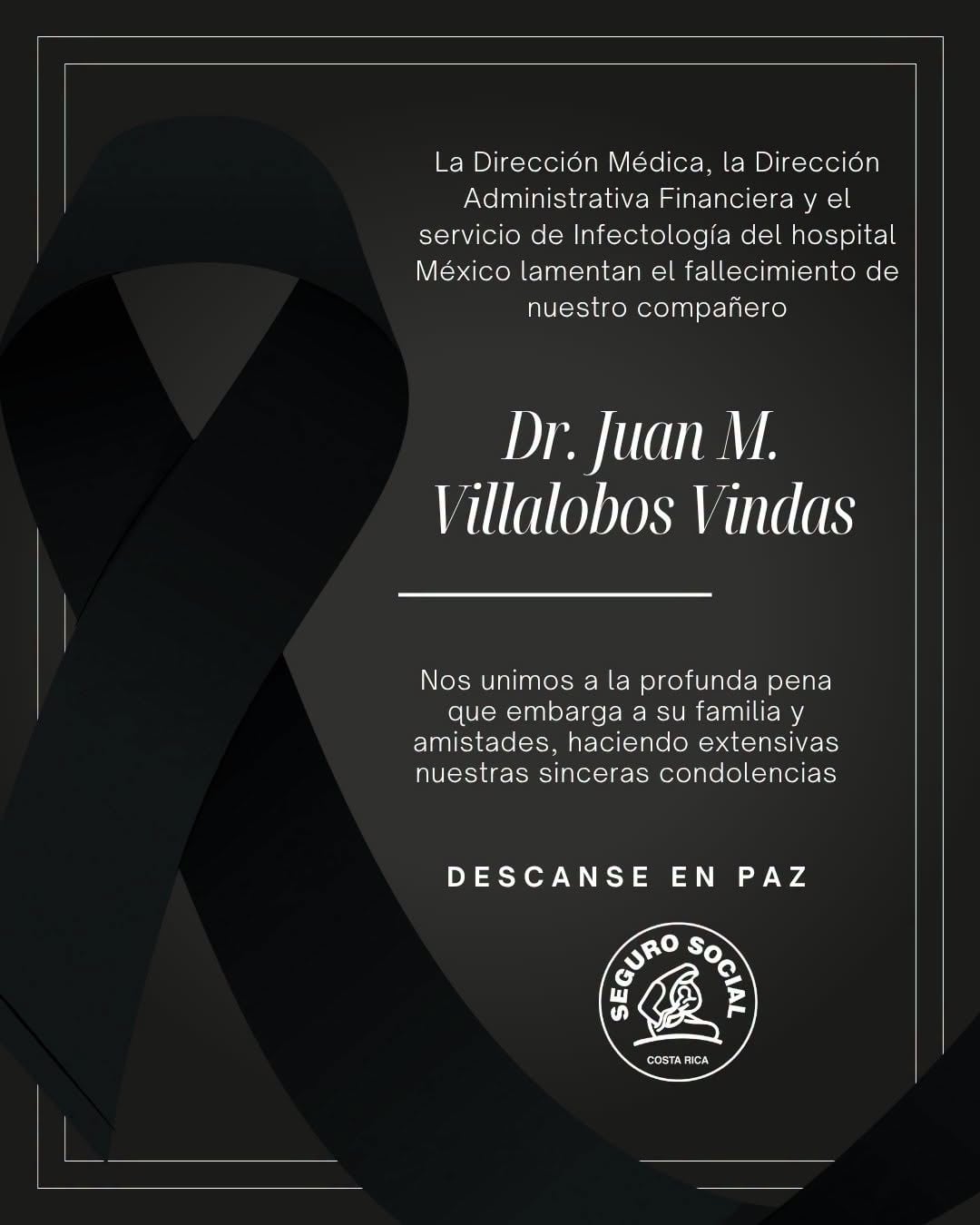 El Hospital México lamentó el fallecimiento del doctor Juan Villalobos Vindas.